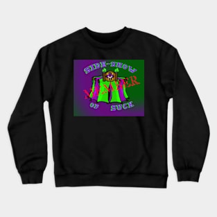 Sideshow of Suck Crewneck Sweatshirt